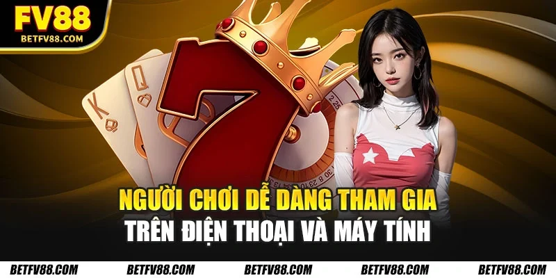 Casino Trực Tuyến - Tại Sao Nên Lựa Chọn Để Cá Cược Ngay 2 Người chơi dễ dàng tham gia trên điện thoại và máy tính