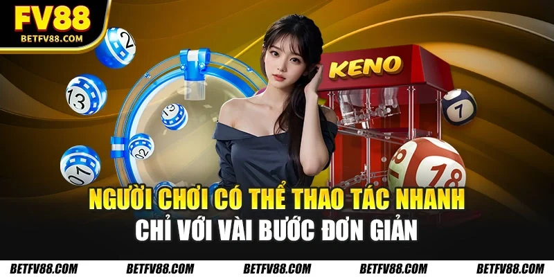 Xổ Số FV88 - Trải Nghiệm Giải Trí Đổi Thưởng Hấp Dẫn 3 Người chơi có thể thao tác nhanh chỉ với vài bước đơn giản